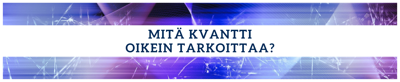 Mitä kvantti oikein tarkoittaa?