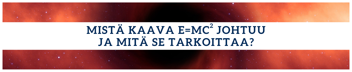 mistä kaava E=mc^2 johtuu ja mitä se tarkoittaa?