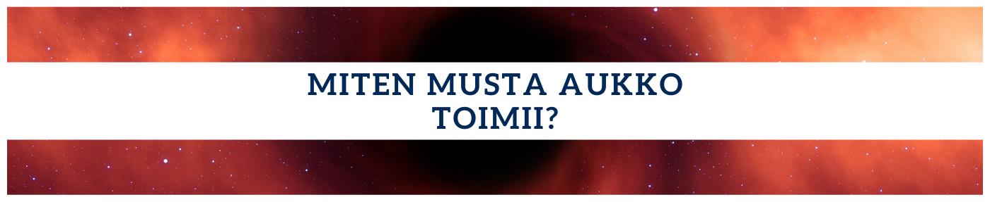 Miten musta aukko toimii?